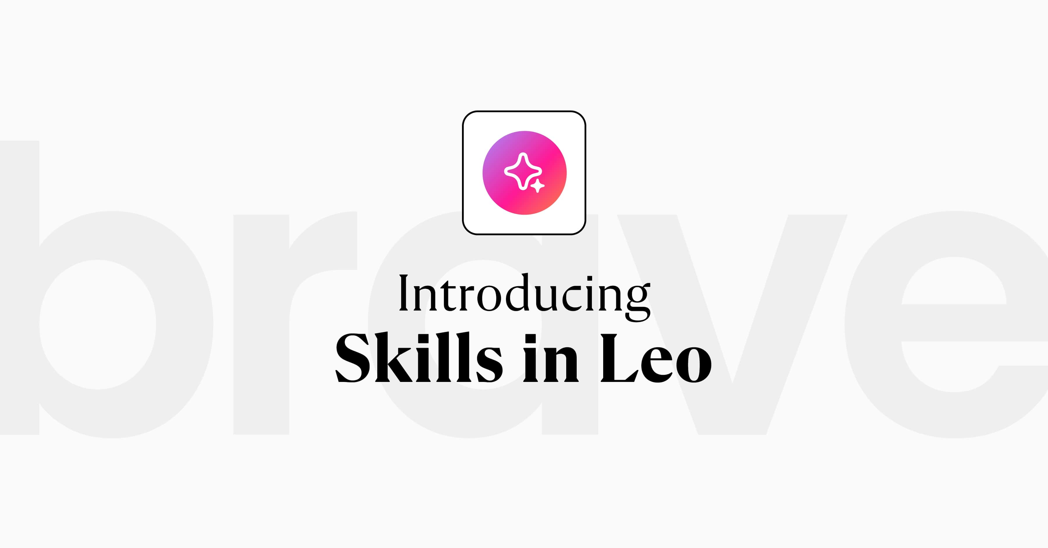 Announcing the new Skills feature in Leo, Brave's in-browser AI assistant
