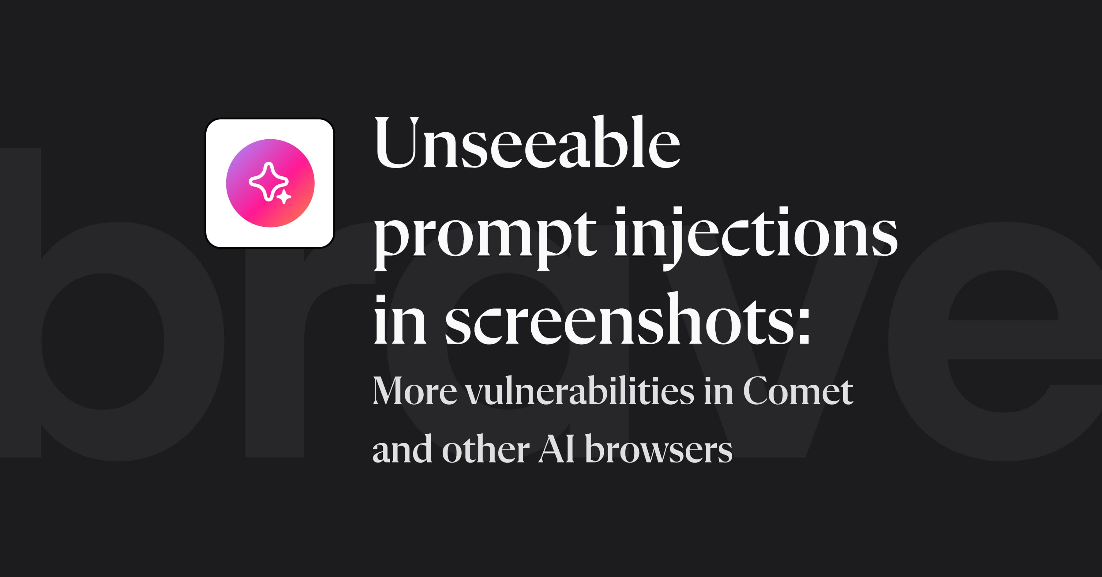 スクリーンショットに隠されたプロンプト・インジェクション：Cometやその他AIブラウザの新たな脆弱性